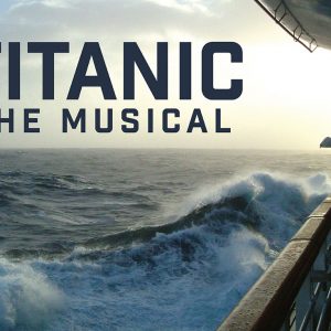 Titanic, The Musical